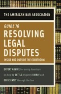 American Bar Association Guide to Resolving Legal Disputes