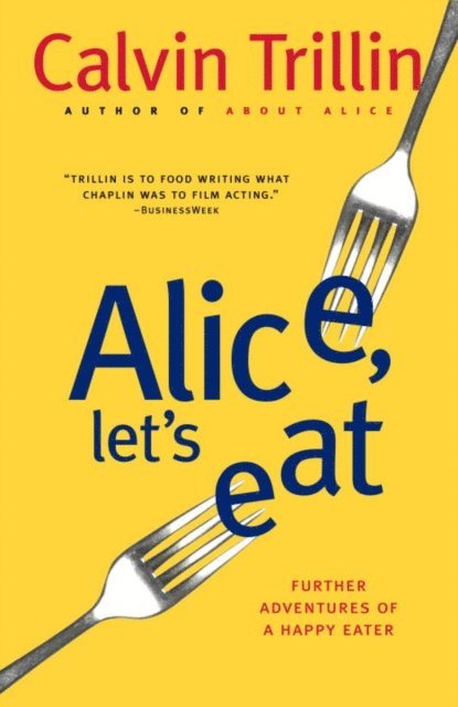 Calvin Trillin - Alice, Let's Eat, E-bok