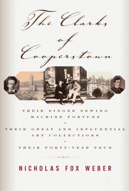 Nicholas Fox Weber - Clarks of Cooperstown, E-bok