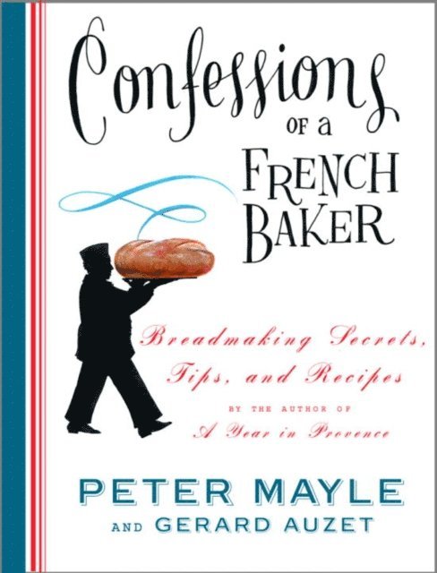 Gerard Auzet, Peter Mayle - Confessions of a French Baker, E-bok