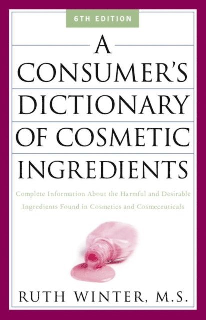 Ruth Winter - Consumer's Dictionary of Cosmetic Ingredients, E-bok