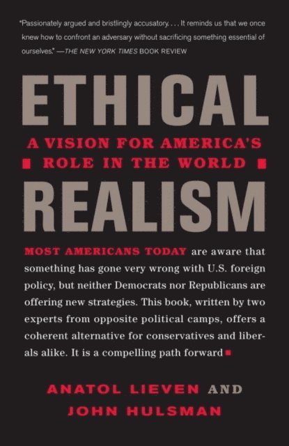 John Hulsman, Anatol Lieven - Ethical Realism, E-bok