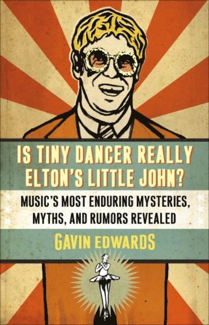 Gavin Edwards - Is Tiny Dancer Really Elton's Little John?, E-bok