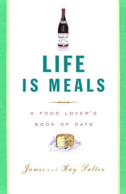 Kay Salter, James Salter - Life Is Meals, E-bok