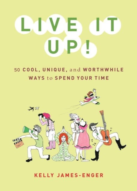 Kelly James-Enger - Live It Up!, E-bok