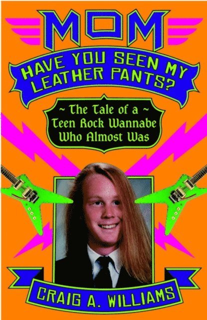 Craig A. Williams - Mom, Have You Seen My Leather Pants?, E-bok