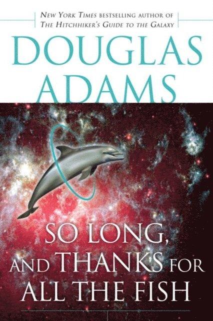Douglas Adams - So Long, and Thanks for All the Fish, E-bok