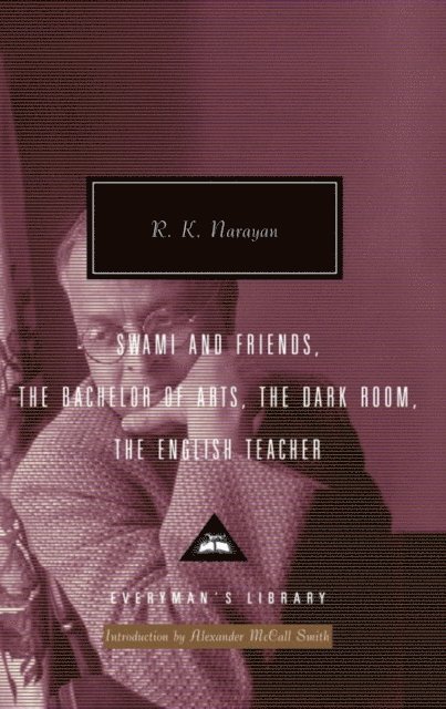 R. K. Narayan - Swami and Friends, The Bachelor of Arts, The Dark Room, The English Teacher, E-bok