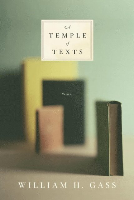 William H. Gass - Temple of Texts, E-bok