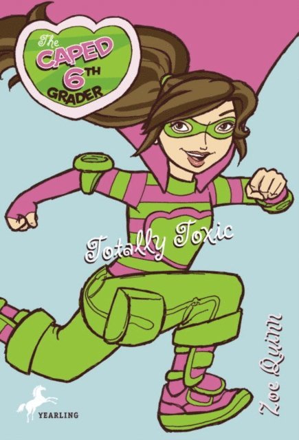 Zoe Quinn - Caped 6th Grader: Totally Toxic, E-bok
