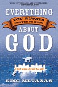 Everything You Always Wanted to Know About God (but were afraid to ask)
