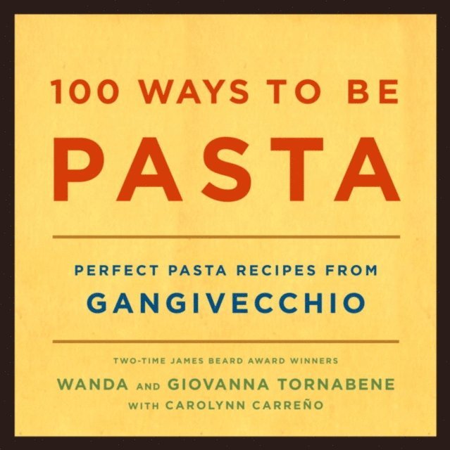 Giovanna Tornabene, Wanda Tornabene - 100 Ways to Be Pasta, E-bok