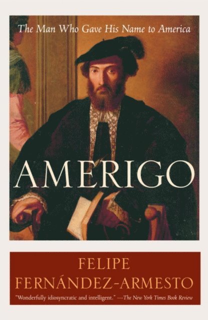 Felipe Fernandez-Armesto - Amerigo, E-bok