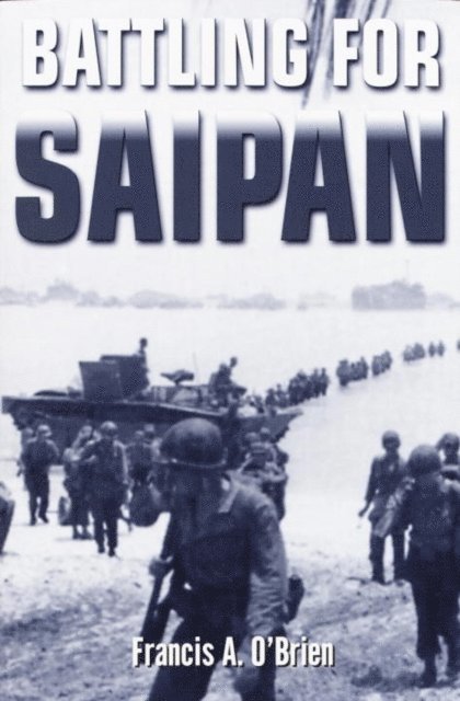 Francis A. O'Brien - Battling for Saipan, E-bok. Tillgänglighet: Lägg i varukorg