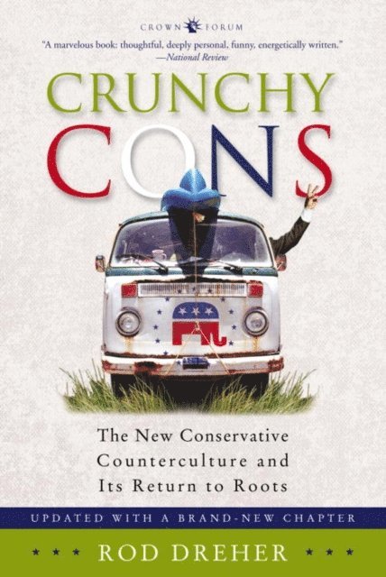 Rod Dreher - Crunchy Cons, E-bok