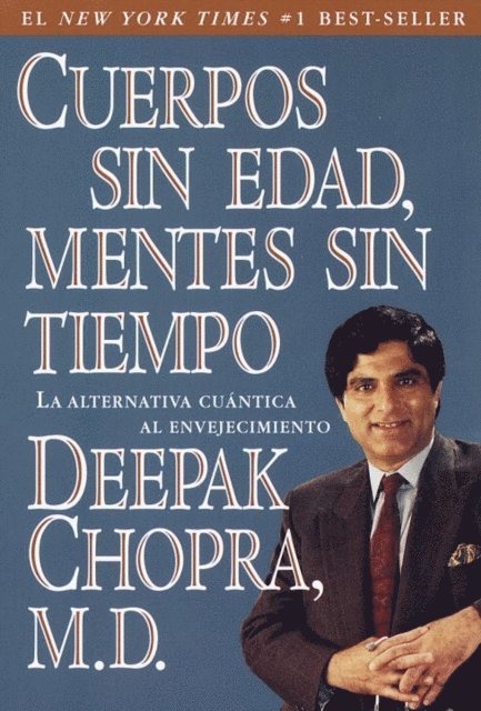 M.D. Deepak Chopra - Cuerpos sin edad, mentes sin tiempo, E-bok