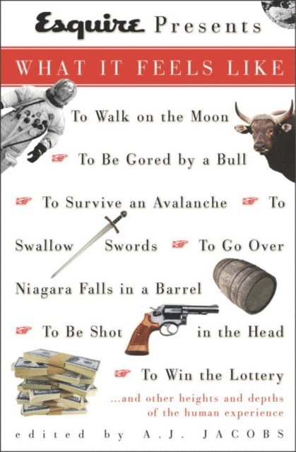 A.J. Jacobs - Esquire Presents: What It Feels Like, E-bok