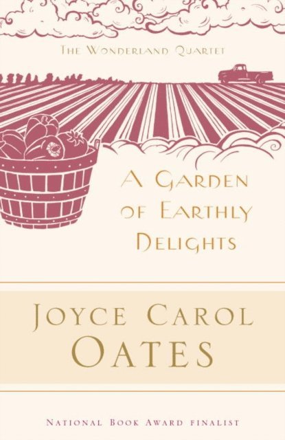 Joyce Carol Oates - Garden of Earthly Delights, E-bok