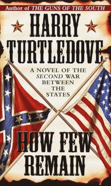 Harry Turtledove - How Few Remain, E-bok