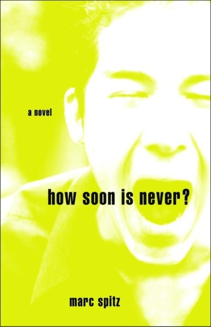 Marc Spitz - How Soon Is Never?, E-bok
