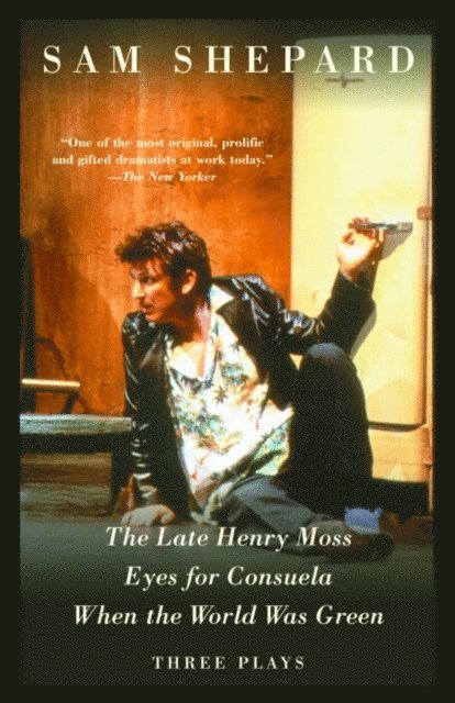 Sam Shepard - Late Henry Moss, Eyes for Consuela, When the World Was Green, E-bok