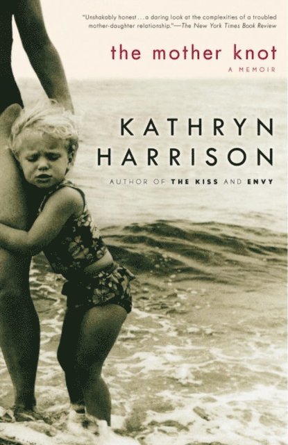 Kathryn Harrison - Mother Knot, E-bok