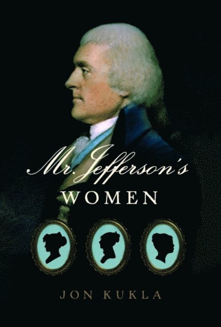 Jon Kukla - Mr. Jefferson's Women, E-bok