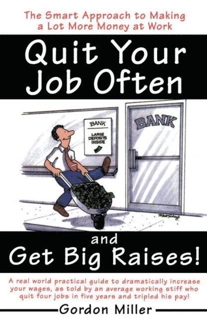Gordon Miller - Quit Your Job Often and Get Big Raises!, E-bok