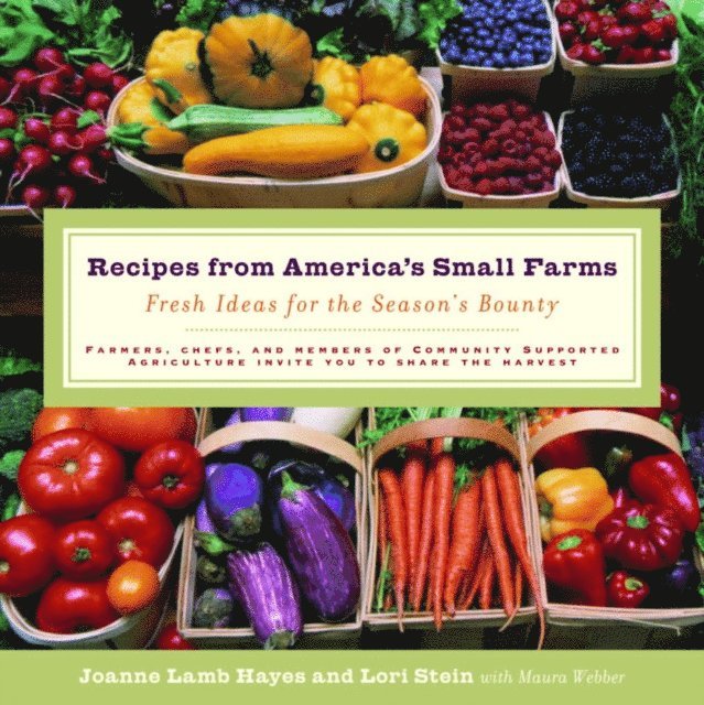 Lori Stein, Joanne Hayes - Recipes from America's Small Farms, E-bok