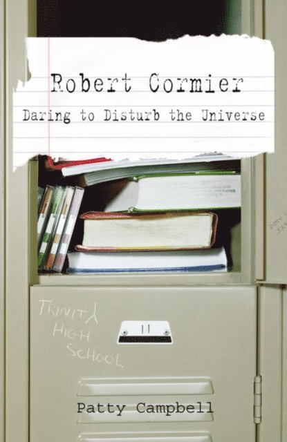 Patty Campbell - Robert Cormier: Daring to Disturb the Universe, E-bok
