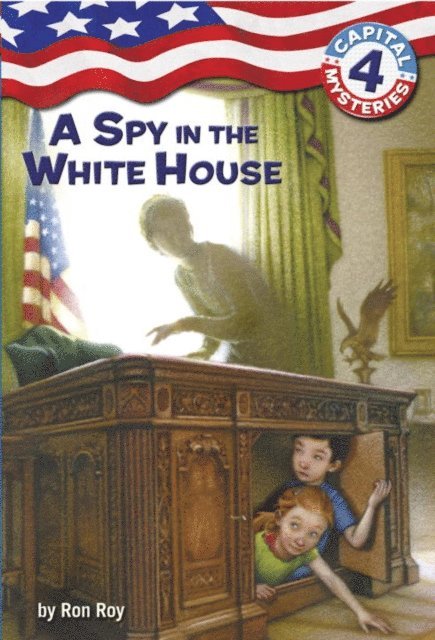 Ron Roy - Capital Mysteries #4: A Spy in the White House, E-bok