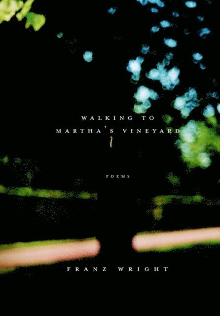 Franz Wright - Walking to Martha's Vineyard (Pulitzer Prize Winner), E-bok