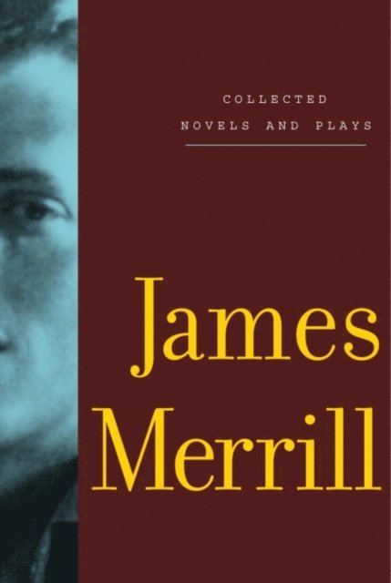 James Merrill - Collected Novels and Plays of James Merrill, E-bok