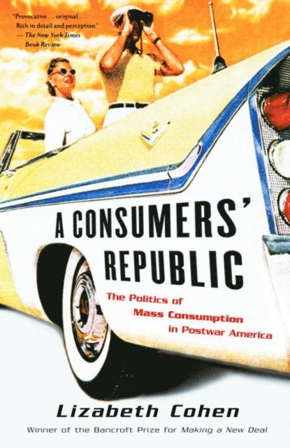 Lizabeth Cohen - Consumers' Republic, E-bok
