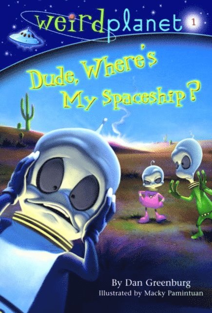 Dan Greenburg - Weird Planet #1: Dude, Where's My Spaceship, E-bok
