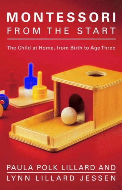 Lynn Lillard Jessen, Paula Polk Lillard - Montessori from the Start, E-bok