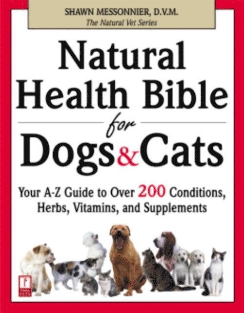 D.V.M. Shawn Messonnier - Natural Health Bible for Dogs & Cats, E-bok. Tillgänglighet: Lägg i varukorg