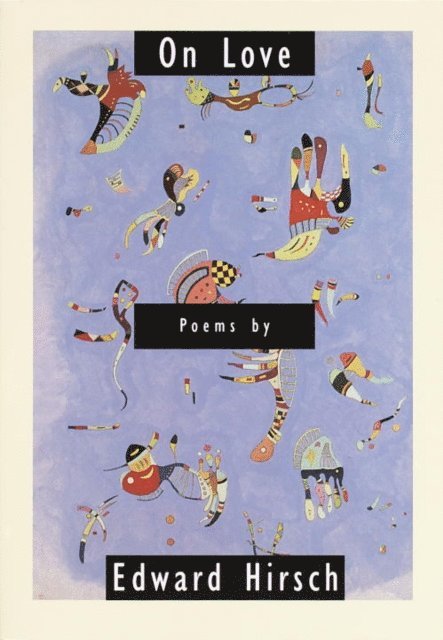 Edward Hirsch - On Love, E-bok