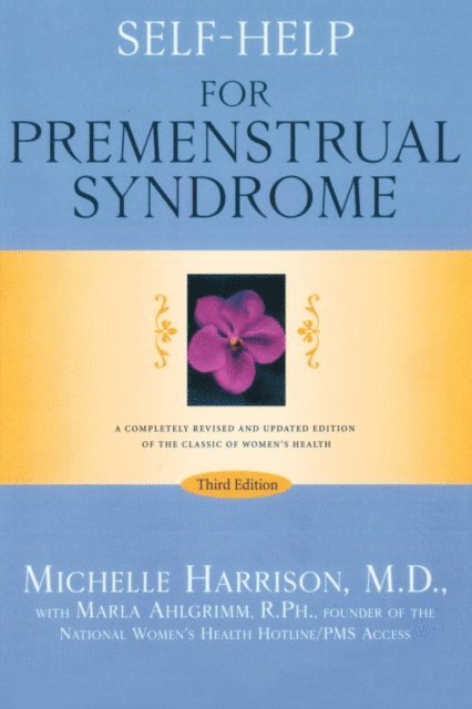 R.Ph. Marla Ahlgrimm, M.D. Michelle Harrison - Self-Help for Premenstrual Syndrome, E-bok