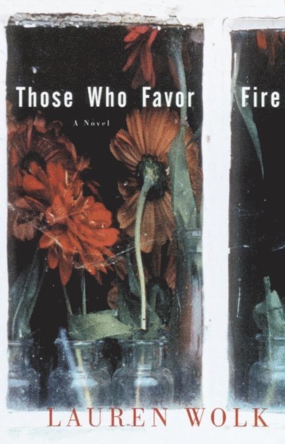 Lauren Wolk - Those Who Favor Fire, E-bok