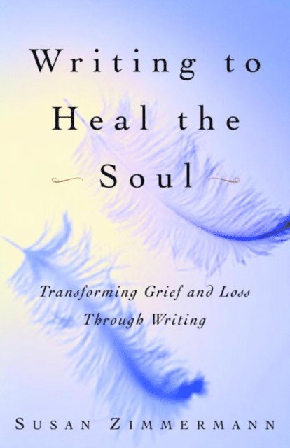 Susan Zimmermann - Writing to Heal the Soul, E-bok
