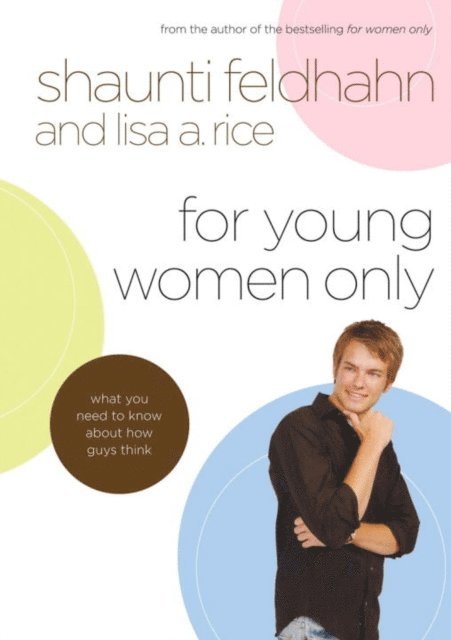 Lisa A. Rice, Shaunti Feldhahn - For Young Women Only, E-bok