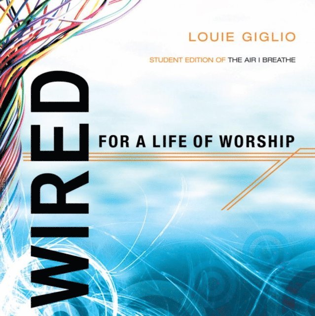Louie Giglio - Wired, E-bok
