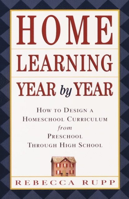 Rebecca Rupp - Home Learning Year by Year, E-bok