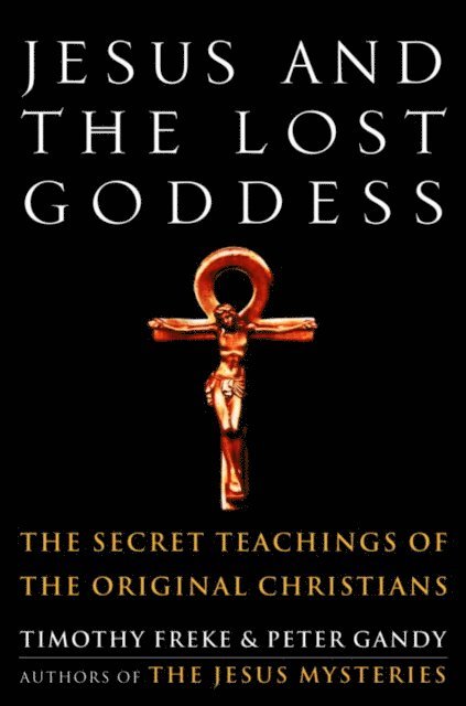 Peter Gandy, Timothy Freke - Jesus and the Lost Goddess, E-bok