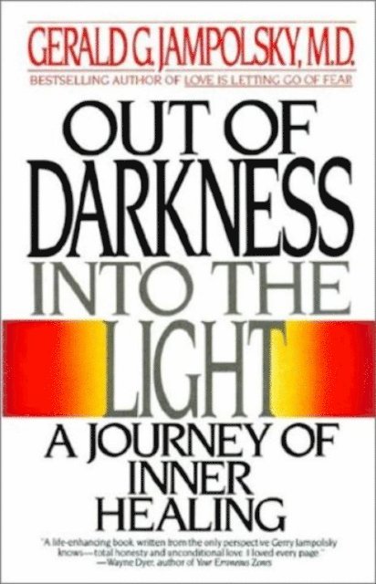 MD Gerald G. Jampolsky - Out of Darkness into the Light, E-bok
