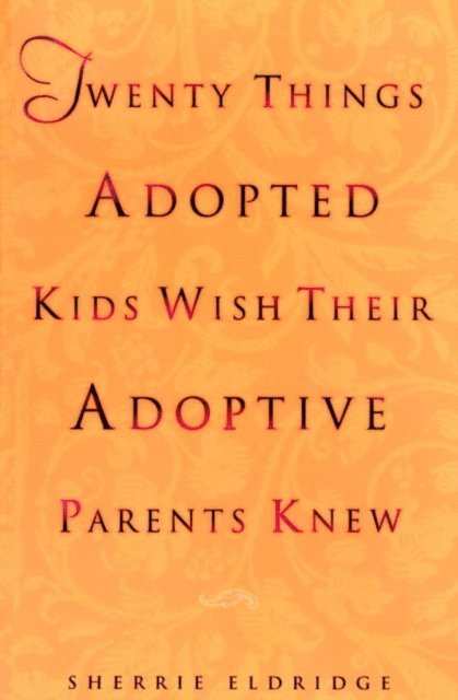 Sherrie Eldridge - Twenty Things Adopted Kids Wish Their Adoptive Parents Knew, E-bok. Tillgänglighet: Lägg i varukorg