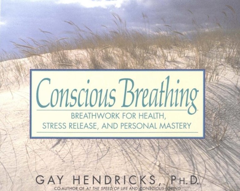 Ph.D. Gay Hendricks - Conscious Breathing, E-bok