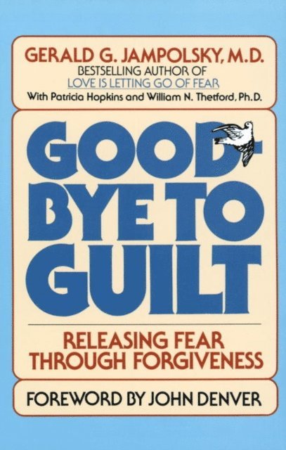 MD Gerald G. Jampolsky - Good-Bye to Guilt, E-bok