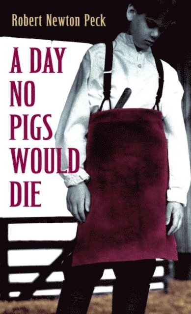 Robert Newton Peck - Day No Pigs Would Die, E-bok